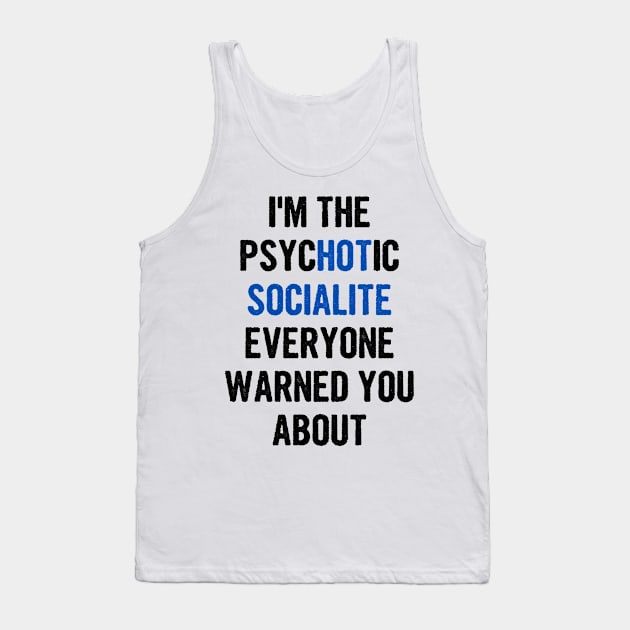 I'm The Psychotic Socialite Everyone Warned You About Tank Top by divawaddle